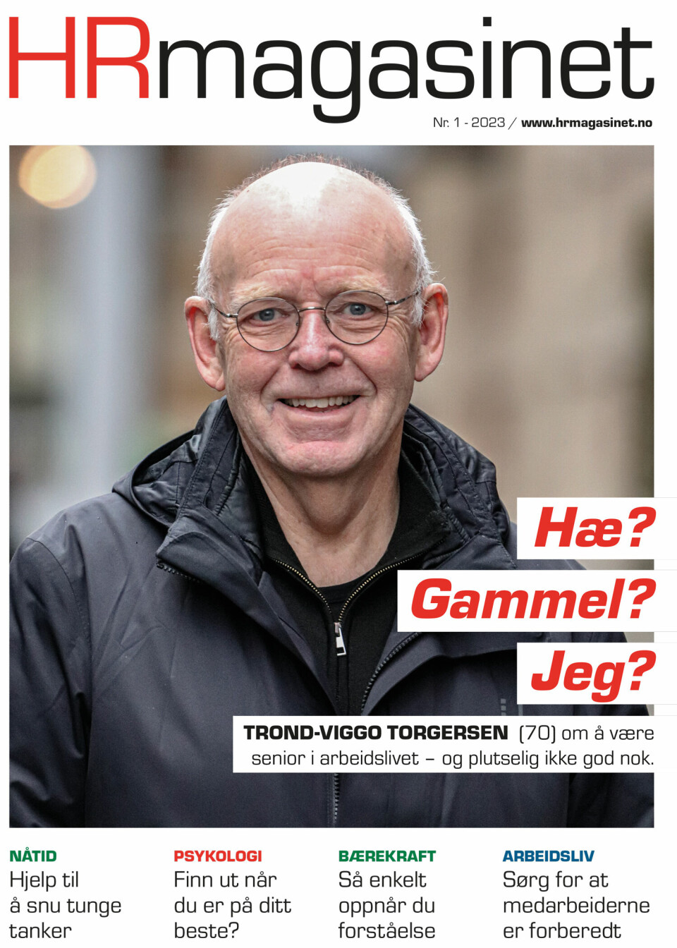 Forsida til HRmagasinet nummer 1/2023, med bilde av Trond Viggo Torgersen og teksten 'Hæ? Gammel? Jeg?'